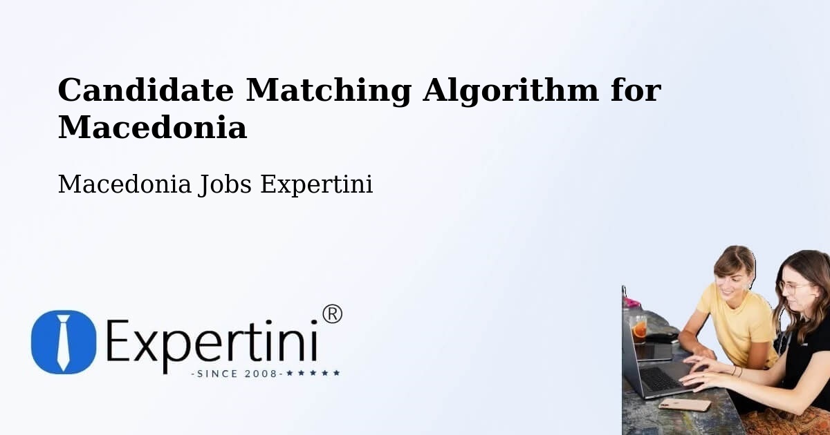 Candidate Matching Algorithm Overview – Dolno Količani - Macedonia Jobs Expertini