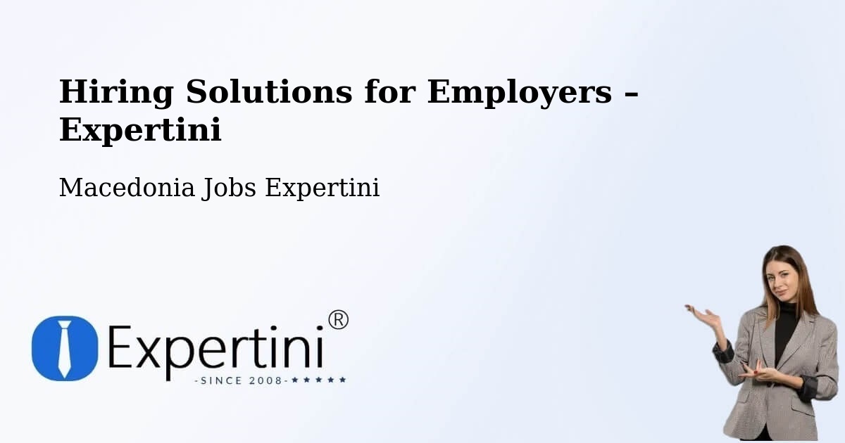 Hiring Solutions for Employers in Dolno Količani - Dolno Količani, Macedonia Jobs Expertini